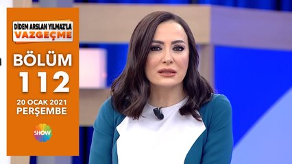 Didem Arslan Yılmaz'la Vazgeçme 112.Bölüm | 21 Ocak 2021
