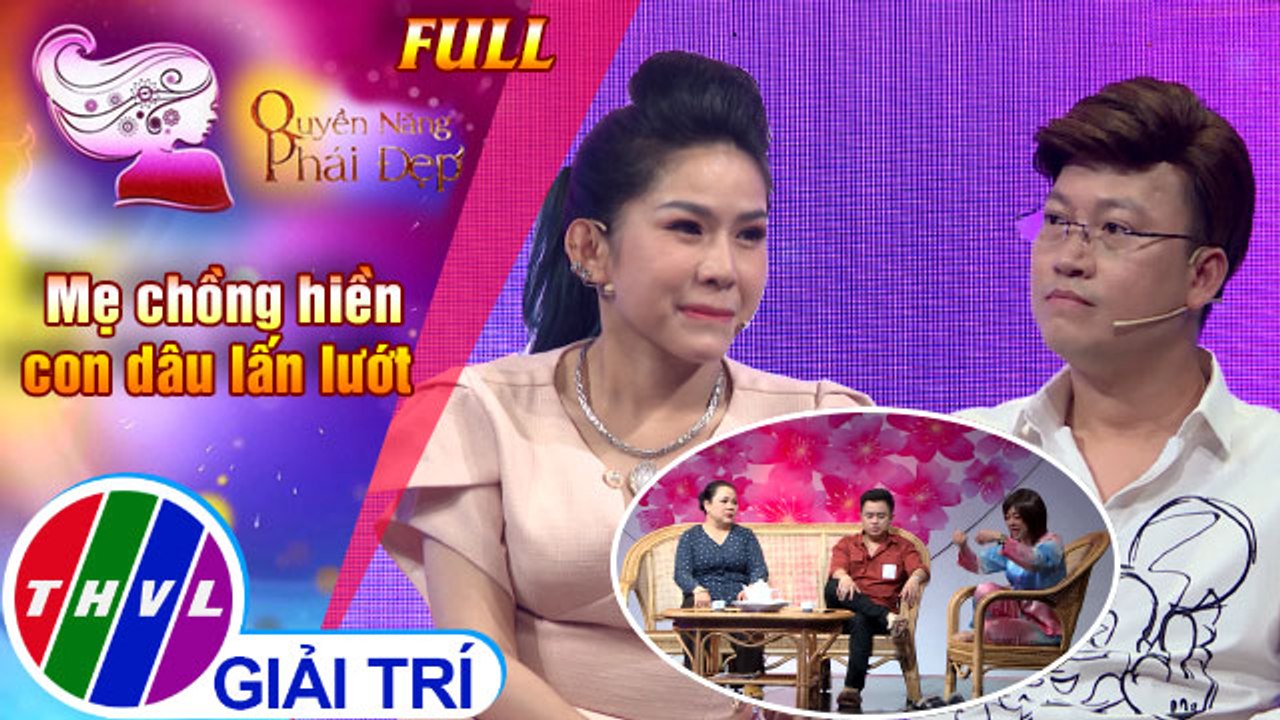 Quyền năng phái đẹp: Mẹ chồng hiền con dâu lấn lướt | Khách mời: Nghệ sĩ Bình Tinh, Ca-nhạc sĩ Sỹ Luân