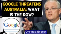 Australian PM responds to Google's warning, says 'we don't respond to threats' | Oneindia News