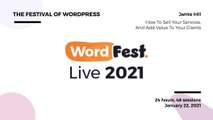 WordFest Live 2021 - Jamie Hill - How To Sell Your Services, And Add Value To Your Clients