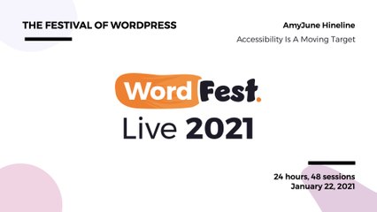 WordFest Live 2021 - AmyJune Hineline - Accessibility Is A Moving Target