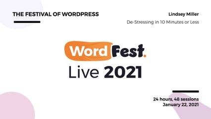 WordFest Live 2021 - Lindsey Miller - De-Stressing in 10 Minutes or Less
