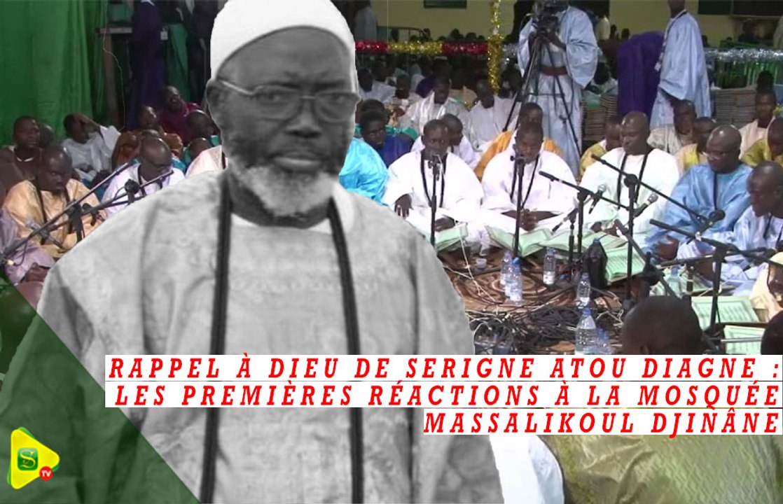Rappel à Dieu de Serigne Atou Diagne : Les premières réactions à la Mosquée Massalikoul Djinâne