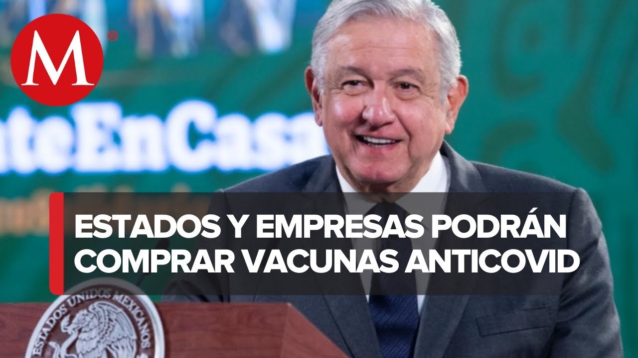 AMLO autoriza a IP y gobiernos locales adquirir vacunas anticovid