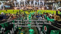 Ireland Team Announcement Press Conference - Argentina