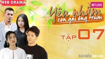 Yêu Nhầm Con Gái Ông Trùm - Tập 07 | Web Drama 2019 | Harry Lu, Sĩ Thanh, Tùng Min, Trịnh Thảo