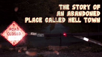 CreepyPasta With Cheese The Story Of An Abandoned Place Called Hell Town