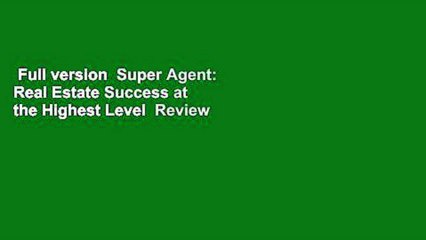 Full version  Super Agent: Real Estate Success at the Highest Level  Review