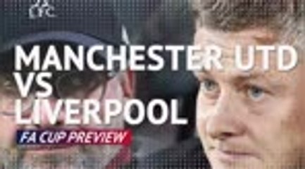 Manchester United v Liverpool - FA Cup Preview
