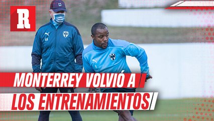 Rayados volvió a los entrenamientos tras positivos