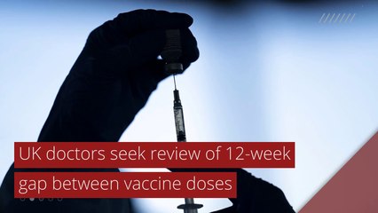 UK doctors seek review of 12-week gap between vaccine doses, and other top stories in international news from January 24, 2021.