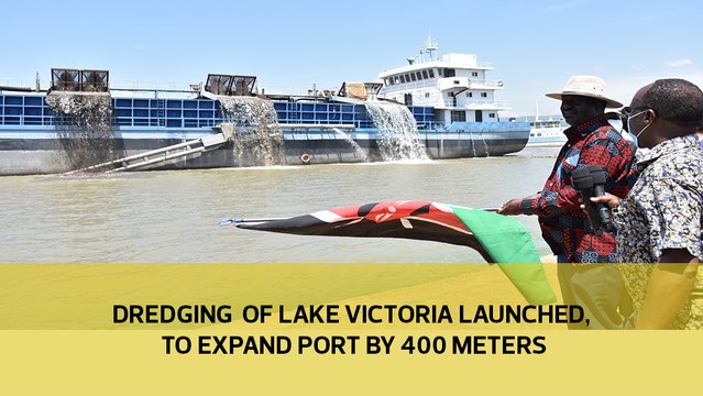 Dredging of Lake Victoria launched, to expand port by 400 meters