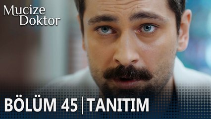 Mucize Doktor 45. Bölüm Tanıtımı