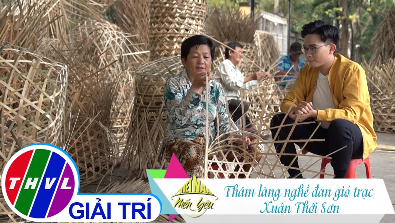 Việt Nam mến yêu - Tập 147: Thăm làng nghề đan giỏ trạc Xuân Thới Sơn