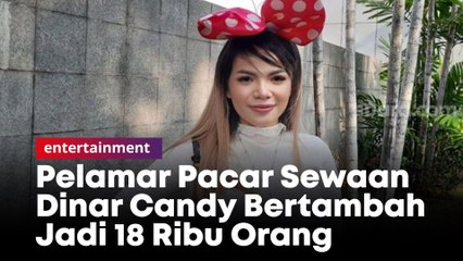 Pelamar Pacar Sewaan Dinar Candy Bertambah Jadi 18 Ribu Orang 