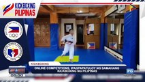 SPORTS BALITA: Online competitions, ipagpapatuloy ng Samahang Kickboxing ng Pilipinas