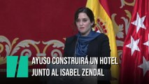 Ayuso asegura que  va a construir un hotel al lado del Hospital Isabel Zendal