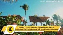 Turismo sancionará hotel Lopesan Costa Bávaro, que reabrió hace una semana, por incumplir normas Covid