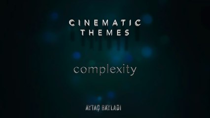 Aytaç Bayladı - Complexity (Cinematic Themes)