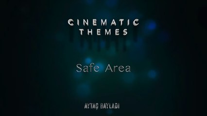 Aytaç Bayladı - Safe Area (Cinematic Themes)