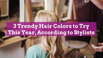 3 Trendy Hair Colors to Try This Year, According to Stylists