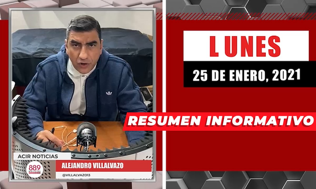 Resumen de noticias lunes 25 de enero 2021 / Panorama Informativo / 88.9 Noticias