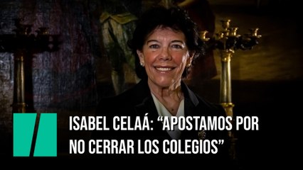 Isabel Celaá: “Apostamos por no cerrar los colegios”