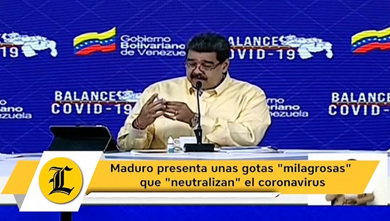 Maduro presenta unas gotas milagrosas que neutralizan el coronavirus