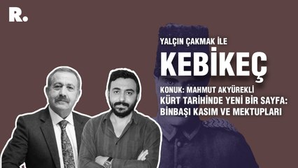 Kebikeç... Kürt tarihinde yeni bir sayfa: Binbaşı Kasım ve mektupları