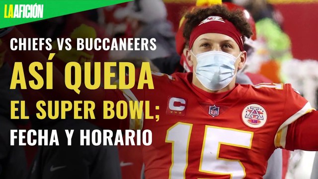 Chiefs vs Buccaneers: Así queda el Super Bowl 2021; fecha y horario