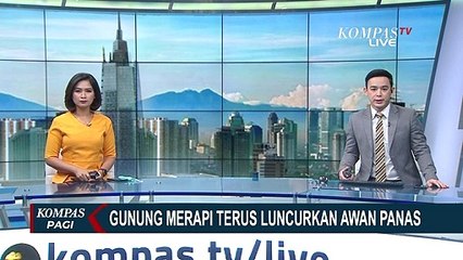 Gunung Merapi Terus Luncurkan Awan Panas Guguran