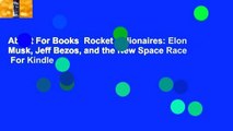 About For Books  Rocket Billionaires: Elon Musk, Jeff Bezos, and the New Space Race  For Kindle