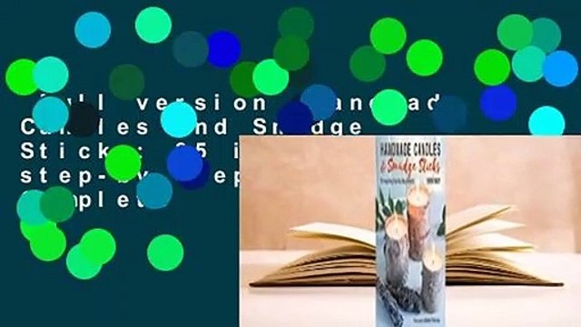 Full version Handmade Candles and Smudge Sticks: 35 inspiring step-by-step projects Complete