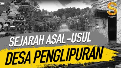 SEJARAH ASAL - USUL DESA PENGLIPURAN DI BALI