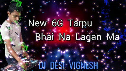 New 6G Tarpu Bhai Na Lagan Ma 2021 Desi DJ VIGNESH