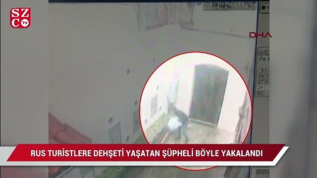 Rus turistlere dehşeti yaşatan şüpheli böyle yakalandı