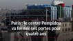 Paris : le centre Pompidou va fermer ses portes pour quatre ans