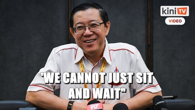 We can't sit and wait for the unelected PN gov't to wake up, says Guan Eng