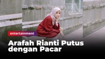 Putus dengan Pacar, Arafah Rianti: Biasalah Percintaan Anak Muda