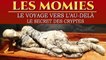 Les MOMIES : Secrets des Voyages vers l'Au-Delà - Documentaire COMPLET en Français