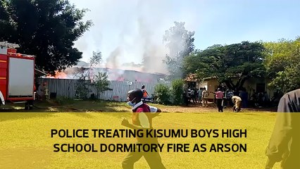 Police treating Kisumu Boys High School dormitory fire as arson