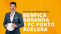 FDV #289 - Benfica abranda e FC Porto acelera