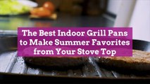 The Best Indoor Grill Pans to Make Summer Favorites from Your Stove Top