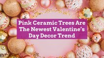 Pink Ceramic Trees Are The Newest Valentine's Day Decor Trend