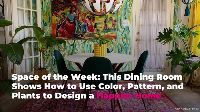 Space of the Week: This Dining Room Shows How to Use Color, Pattern, and Plants to Design