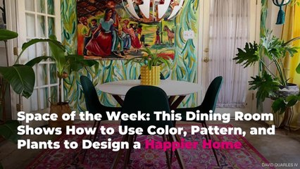 Space of the Week: This Dining Room Shows How to Use Color, Pattern, and Plants to Design