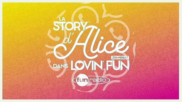 La Story d'Alice dans Lovin'Fun - L'intégrale du 26 janvier