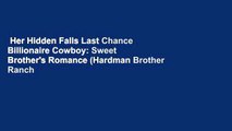Her Hidden Falls Last Chance Billionaire Cowboy: Sweet Brother's Romance (Hardman Brother Ranch