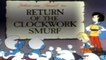The Smurfs - S 02 E 32 - The Return Of Clockwork Smurf