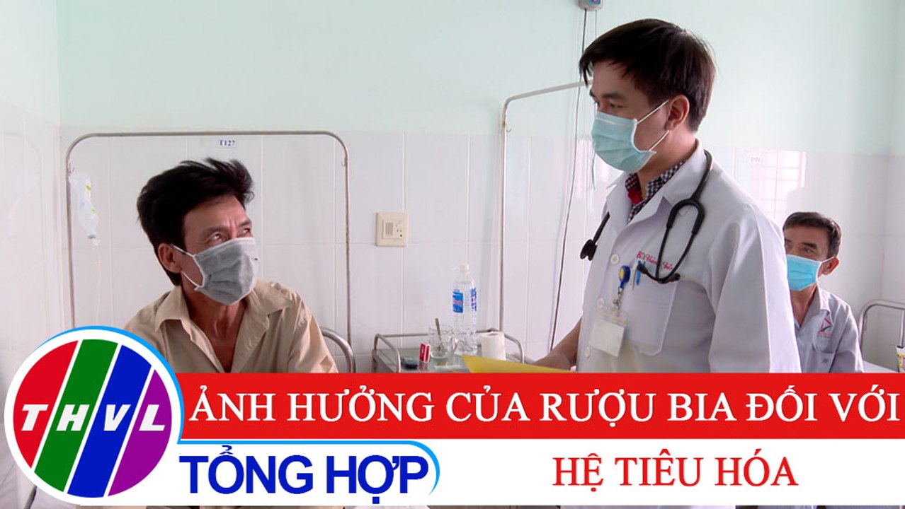 Sức khỏe của bạn: Ảnh hưởng của rượu bia đối với hệ tiêu hóa